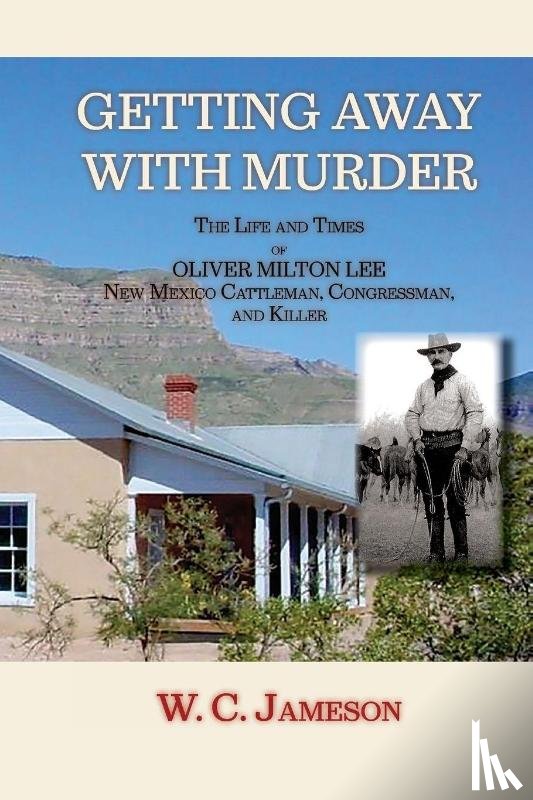 Jameson, W. C. - Getting Away with Murder, The Life and Times of Oliver Milton Lee