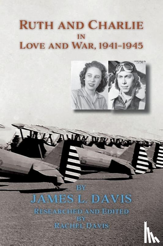 Davis, James L., Davis, Rachel K. - Ruth and Charlie in Love and War, 1941-1945 (softcover)