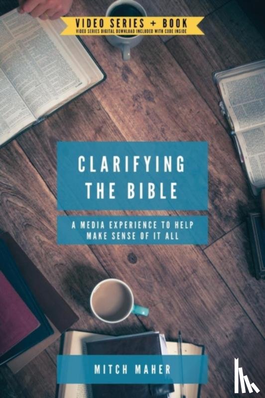 Maher, Mitch - Clarifying the Bible