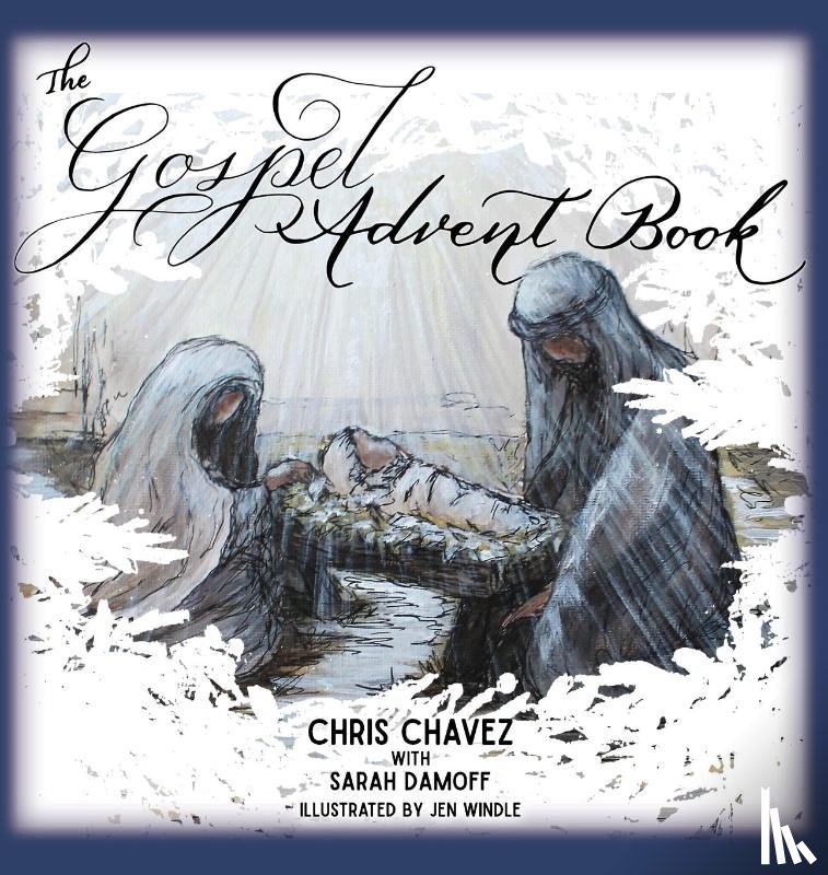 Chavez, Chris, Damoff, Sarah - The Gospel Advent Book