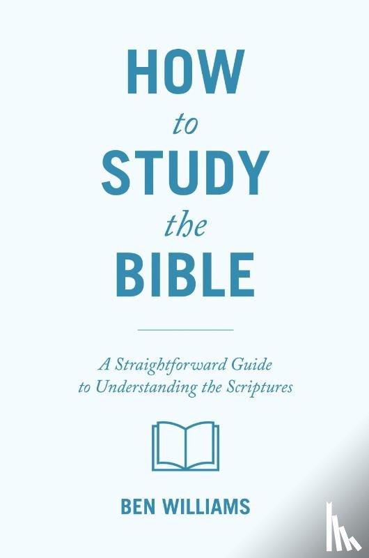 Williams, Ben - How to Study the Bible