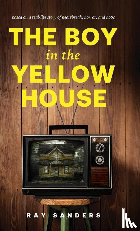 Sanders, Ray - The Boy in the Yellow House
