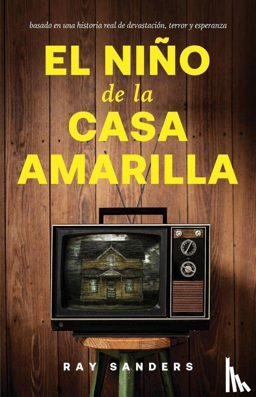 Sanders, Ray - El Nino de la Casa Amarilla