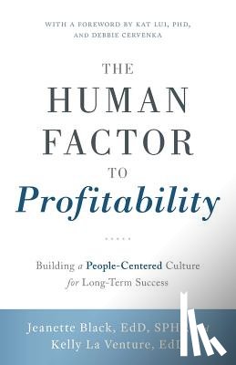 Edd Sphr, Jeanette Black - The Human Factor to Profitability: Building a People-Centered Culture for Long-Term Success
