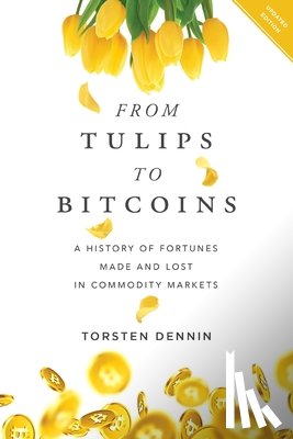 Dennin, Torsten - From Tulips to Bitcoins