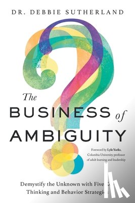 Sutherland, Dr Debbie - The Business of Ambiguity