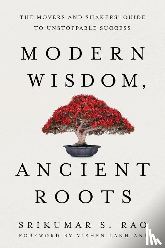 Rao, Srikumar S. - Modern Wisdom, Ancient Roots