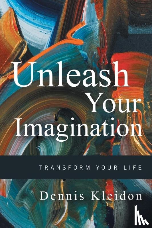 Kleidon, Dennis A - Unleash Your Imagination