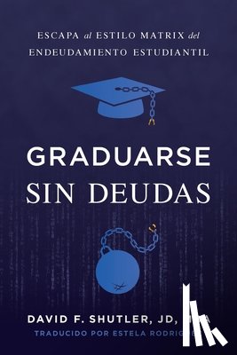 Shutler, David F. - Graduarse Sin Deudas