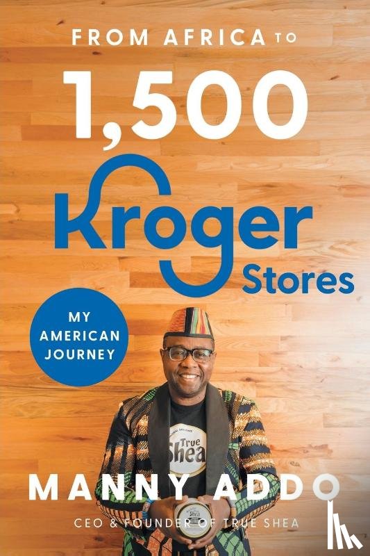 Addo, Manny - From Africa to 1,500 Kroger Stores