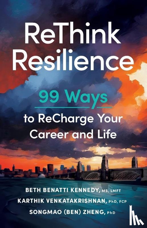 Kennedy LMFT, Beth Benatti, Venkatakrishnan FCP, Karthik, Zheng, Songmao (Ben) - ReThink Resilience
