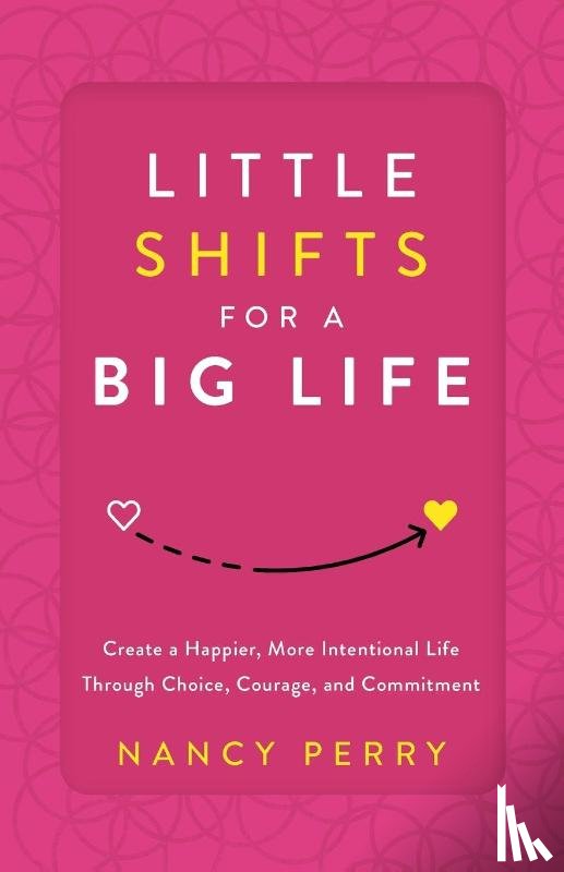 Perry, Nancy - Little Shifts for a Big Life