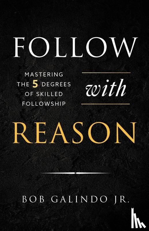 Galindo Jr, Bob - Follow with Reason