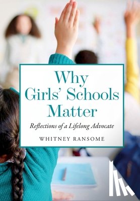 Ransome, Whitney - Why Girls' Schools Matter