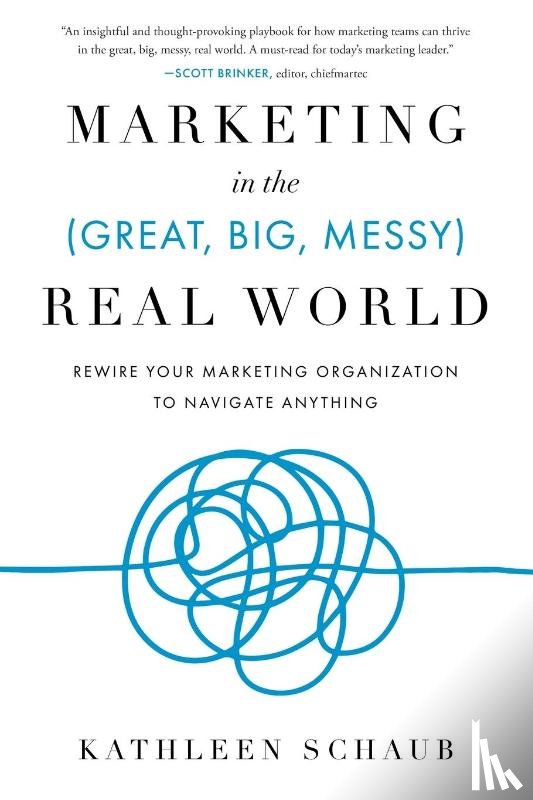 Schaub, Kathleen - Marketing in the (Great, Big, Messy) Real World