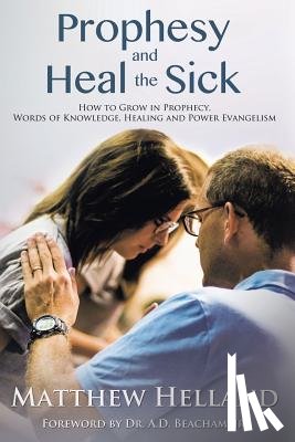 Helland, Matthew - Prophesy and Heal the Sick