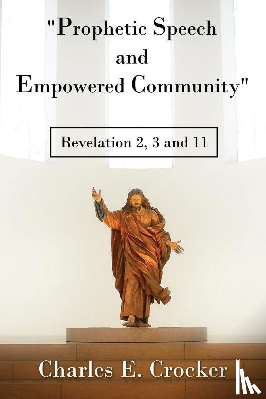 Crocker, Charles E - Prophetic Speech and Empowered Community
