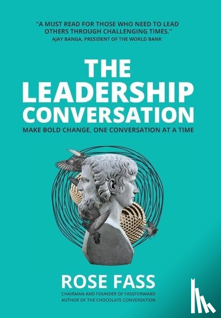 Fass, Rose - THE LEADERSHIP CONVERSATION - Making bold change, one conversation at a time