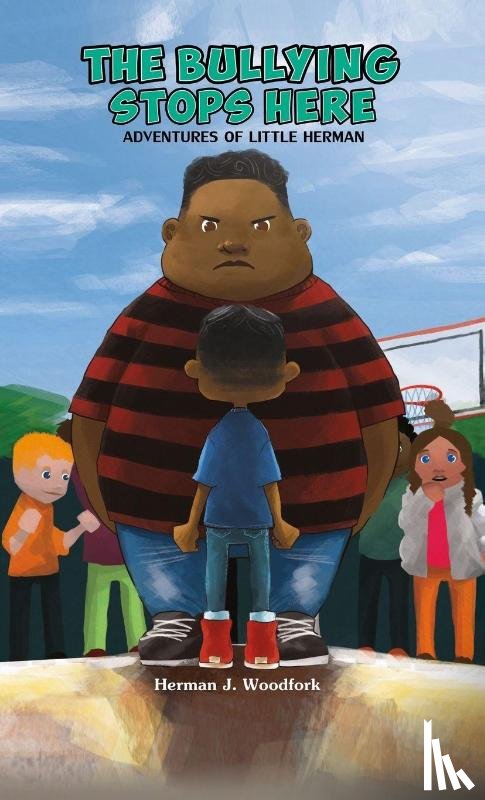 Woodfork, Herman J. - The Bullying Stops Here - Adventures of Little Herman