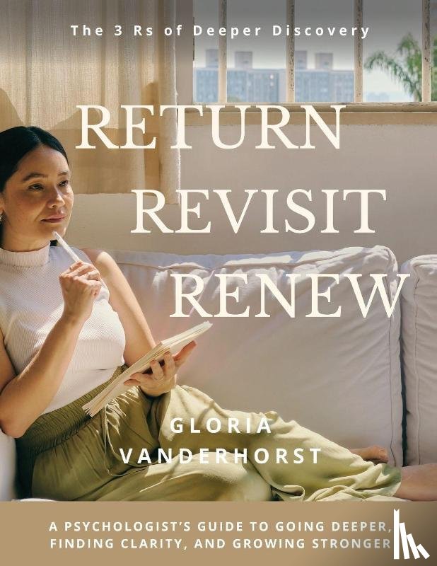 Vanderhorst, Gloria - Return, Revisit, Renew - The 3 Rs of Deeper Discovery