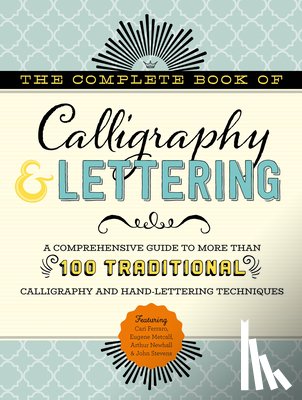 Ferraro, Cari, Metcalf, Eugene, Newhall, Arthur, Stevens, John - The Complete Book of Calligraphy & Lettering