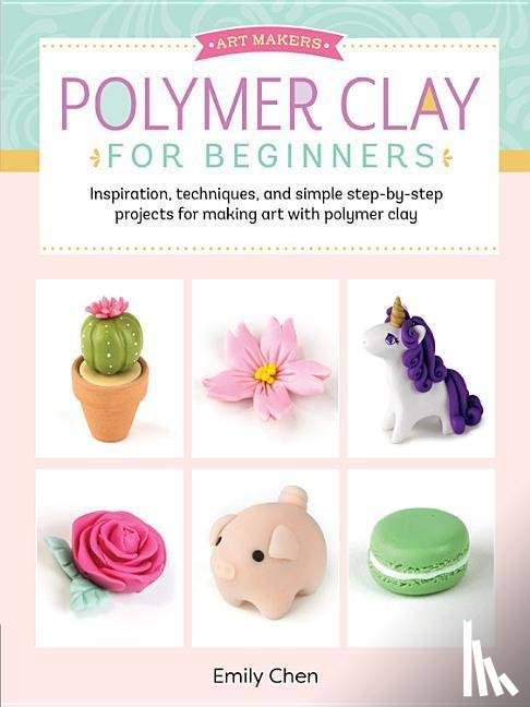 Chen, Emily - Polymer Clay for Beginners