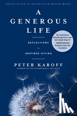 Karoff, Peter - A Generous Life: Reflections on Inspired Giving