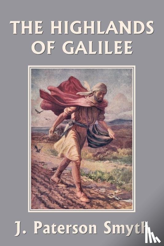 Smyth, J Paterson - When the Christ Came-The Highlands of Galilee (Yesterday's Classics)