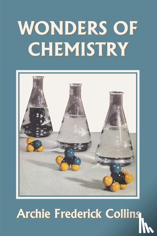 Collins, Archie Frederick - Wonders of Chemistry (Yesterday's Classics)