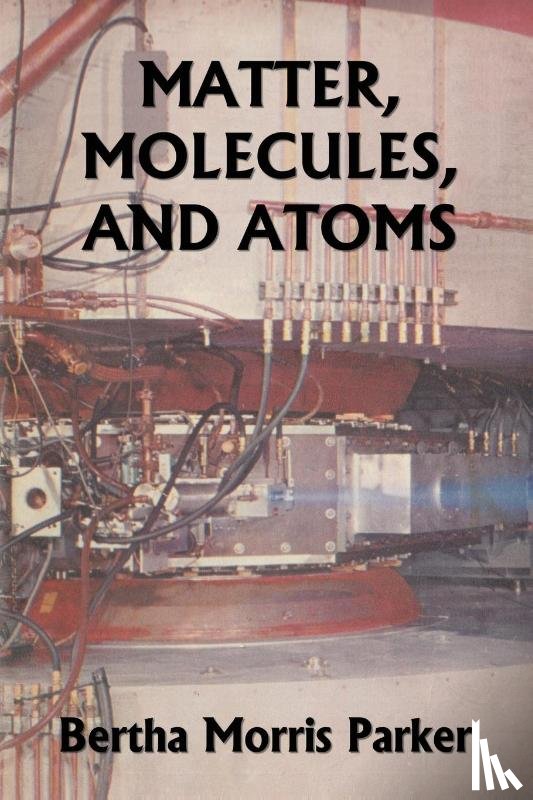 Parker, Bertha Morris - Matter, Molecules, and Atoms (Yesterday's Classics)