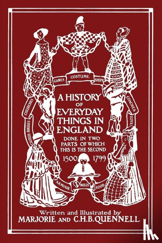 Quennell, Marjorie and C H B - A History of Everyday Things in England, Volume II, 1500-1799 (Color Edition) (Yesterday's Classics)