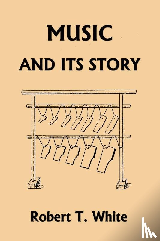 White, Robert T - Music and Its Story (Yesterday's Classics)