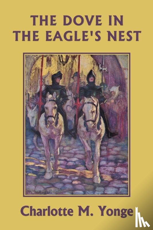 Yonge, Charlotte M. - The Dove in the Eagle's Nest (Color Edition) (Yesterday's Classics)