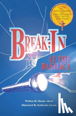 Ahern, Dianne - Break-In at the Basilica