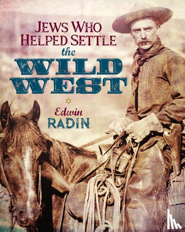 Radin, Edwin - Jews Who Helped Settle the Wild West