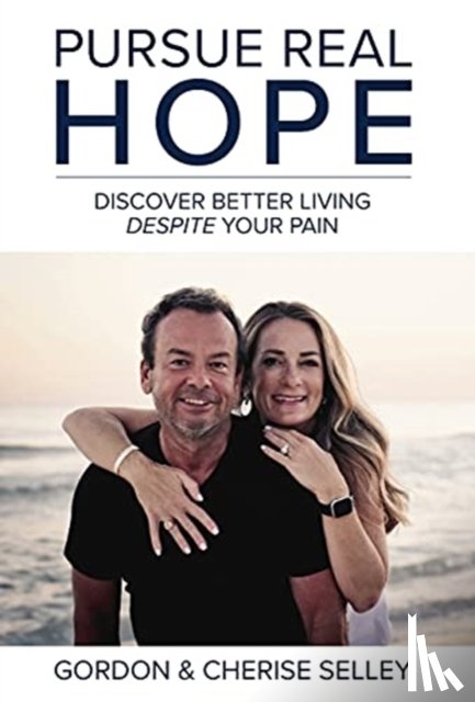 Selley, Gordon, Selley, Cherise - Pursue Real Hope