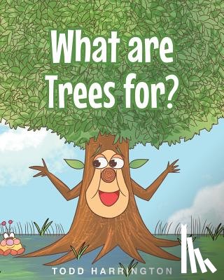 Harrington, Todd - What are Trees for?
