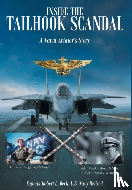Beck, U S Navy Ret Captain Robert L - Inside The Tailhook Scandal