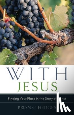 Hedges, Brian G. - With Jesus: Finding Your Place in the Story of Christ