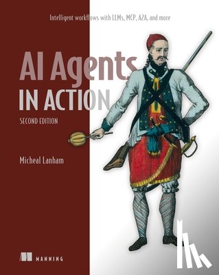 Lanham, Michael - AI Agents in Action, Second Edition