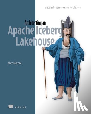 Merced, Alex - Architecting an Apache Iceberg Lakehouse