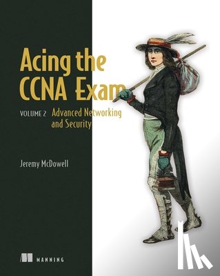 McDowell, Jeremy - Acing the CCNA Exam Volume 2 Advanced Networking and Security