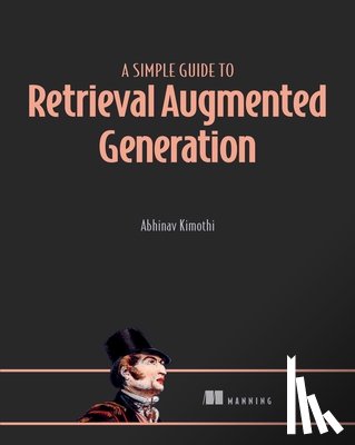 Kimoth, Abhinav - A Simple Guide to Retrieval Augmented Generation