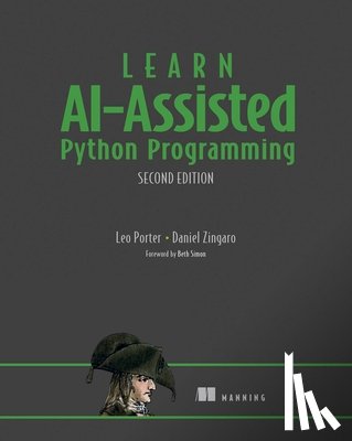 Porter, Leo, Zingaro, Daniel - Learn AI-Assisted Python Programming, Second Edition