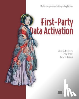 Magauova, Alina, Kennis, Oskar, Joosten2, David - First-Party Data Activation: Modernize your marketing data platform