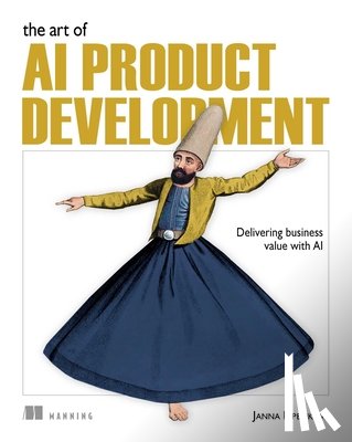 Lipenkova, Janna - The Art of AI Product Development: Delivering business value with AI