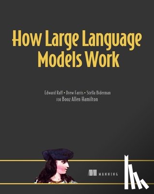 Raff, Edward, Farris, Drew, Biderman, Stella - How Large Language Models Work