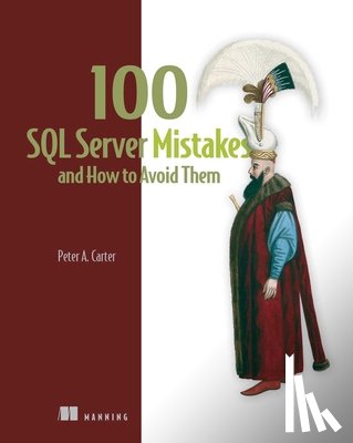 Carter, Peter - 100 SQL Server Mistakes and How to Avoid Them