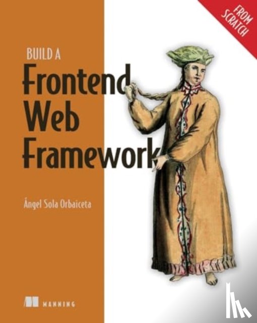 Orbaiceta, Angel - Build a Frontend Web Framework (From Scratch)