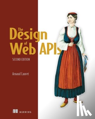 Lauret, Arnaud - The Design of Web Apis, Second Edition